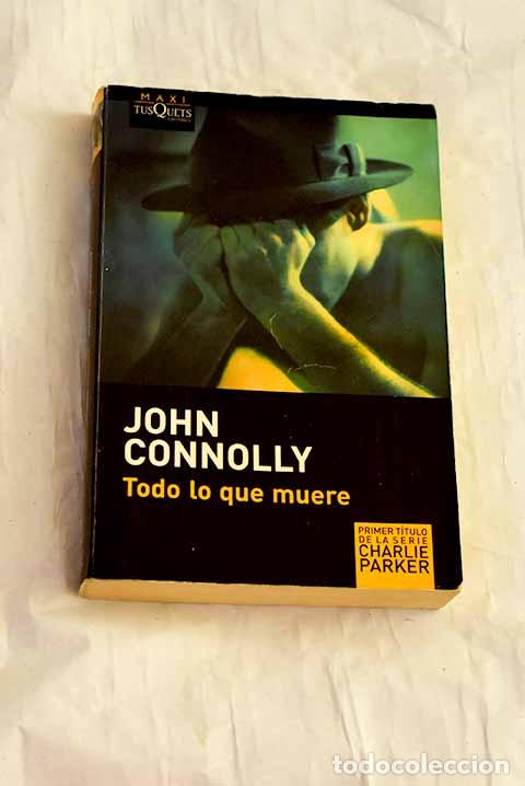 Libros: Todo lo que muere: Connolly, John.- Connolly, John