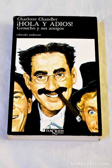 Libros: &iexcl;Hola y adi&oacute;s!: Groucho y sus amigos.- Chandler, Charlotte
