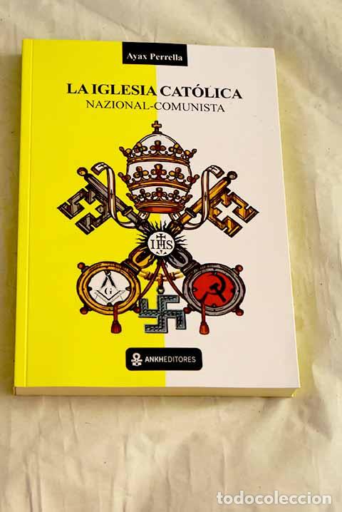 Libros: La iglesia catolica nazional-comunista.- Perrella, Ayax