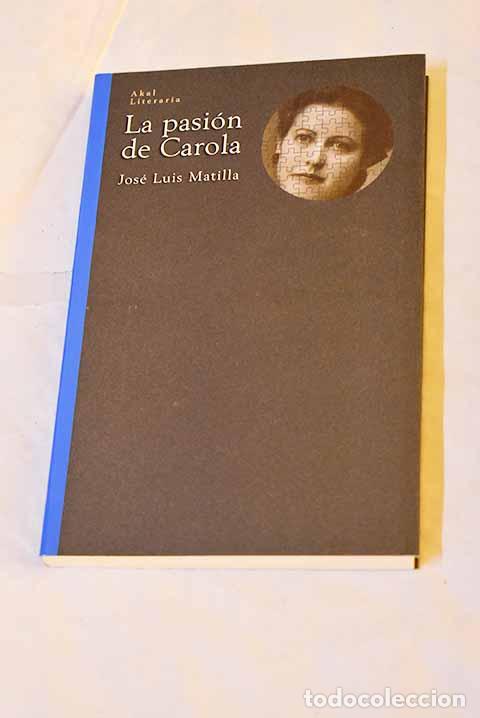 Libros: La pasi&oacute;n de Carola: S&aacute;nchez Matilla, Jos&eacute; Luis.- S&aacute;nchez Matilla, Jos&eacute; Luis