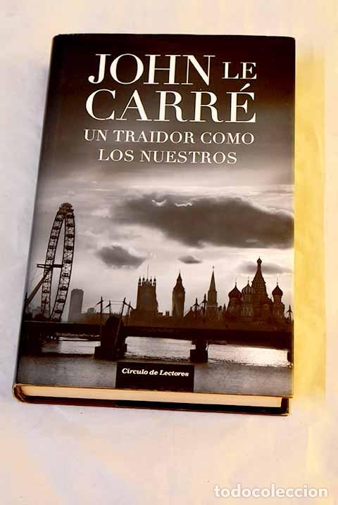 Libros: Un traidor como los nuestros.- Le Carr&eacute;, John