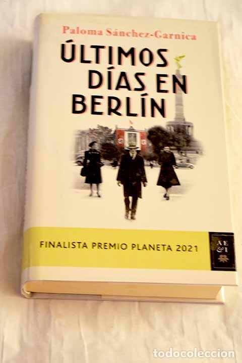 Libros: &Uacute;ltimos d&iacute;as en Berl&iacute;n.- S&aacute;nchez-Garnica, Paloma