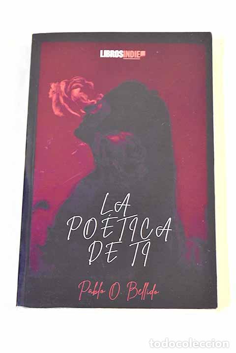 Libros: La po&eacute;tica de ti: Ortega Bellido, Pablo.- Ortega Bellido, Pablo