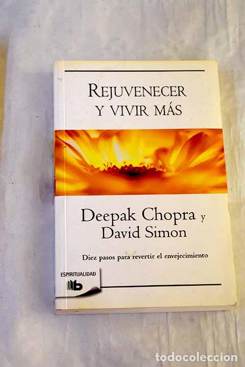 Libros: Rejuvenecer y vivir m&aacute;s.- Chopra, Deepak - Foto 1