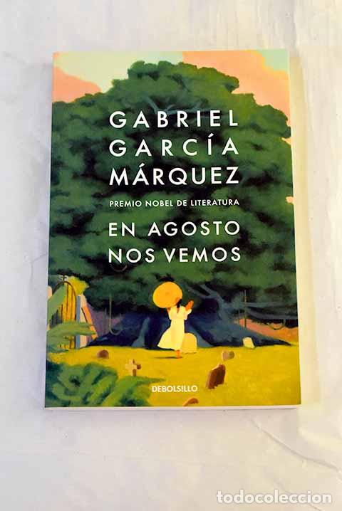 Libros: En agosto nos vemos: Garc&iacute;a M&aacute;rquez, Gabriel.- Garc&iacute;a M&aacute;rquez, Gabriel