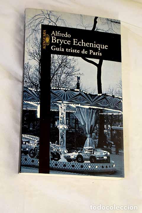 Libros: Gu&iacute;a triste de Par&iacute;s.- Bryce Echenique, Alfredo - Foto 1