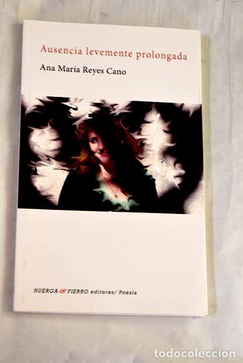 Livres: Ausencia levemente prolongada.- Reyes Cano, Ana Mar&iacute;a