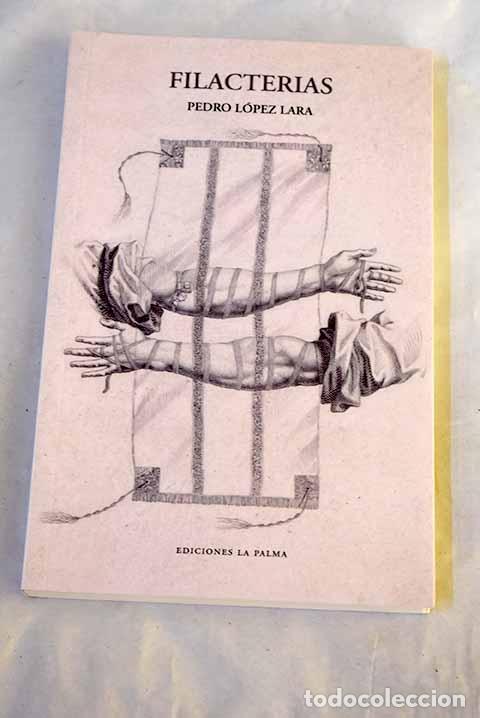 Libros: Filacterias: L&oacute;pez Lara, Pedro.- L&oacute;pez Lara, Pedro