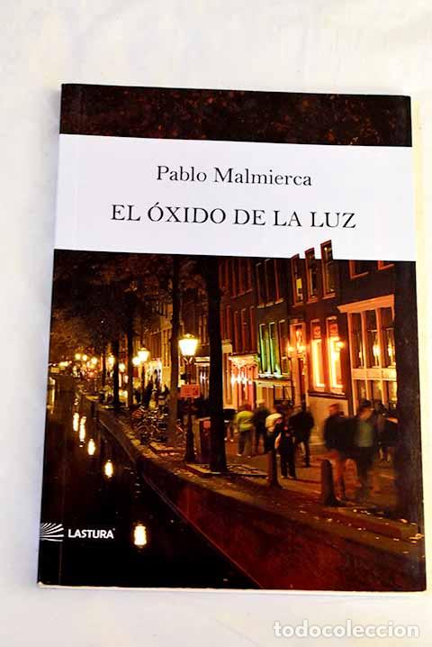 Libros: El &oacute;xido de la luz: Malmierca, Pablo.- Malmierca, Pablo
