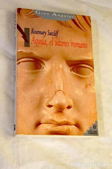 Libros: Aquila, el &uacute;ltimo romano.- Sutcliff, Rosemary