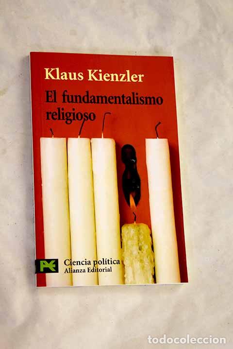 Libros: El fundamentalismo religioso : cristianismo, juda&iacute;smo, islamismo.- Kienzler, Klaus