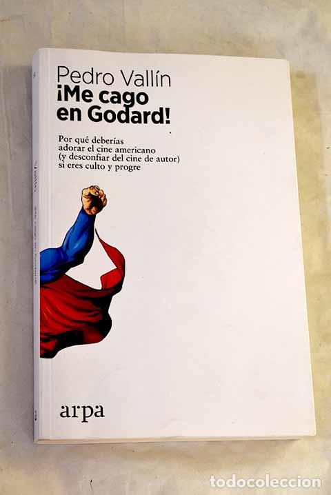 Libros: &iexcl;Me cago en Godard!: Por qu&eacute; deber&iacute;as adorar el cine americano (y desconfiar del cine de autor