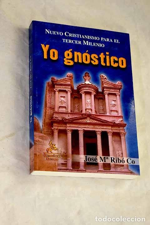 Libros: Yo gn&oacute;stico: nuevo cristianismo para el tercer milenio.- Rib&oacute; Co, Jos&eacute; Mar&iacute;a