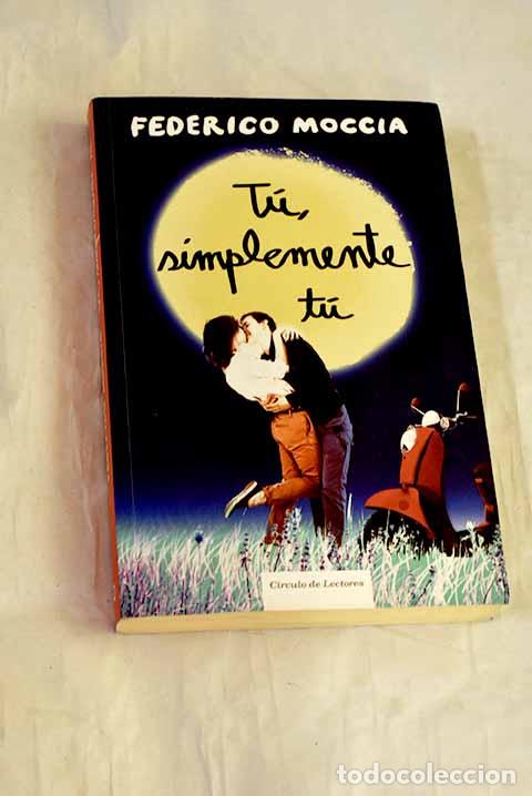 Libros: T&uacute;, simplemente t&uacute;: Moccia, Federico.- Moccia, Federico
