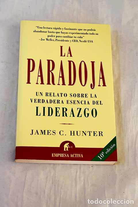 books: La paradoja : un relato sobre la verdadera esencia del liderazgo.- Hunter, James C.