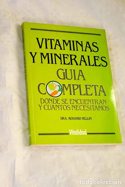 books: Vitaminas y minerales: gu&iacute;a completa : d&oacute;nde se encuentran y cu&aacute;ntos necesitamos.- Hell&iacute;n, Rosario