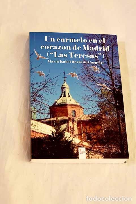 books: Un carmelo en el coraz&oacute;n de Madrid: Las Teresas .- Barbeito Carneiro, Mar&iacute;a Isabel