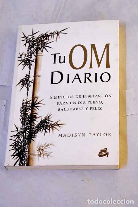 Libros: Tu OM diario: 5 minutos de inspiraci&oacute;n para un d&iacute;a pleno, saludable y feliz.- Taylor, Madisyn