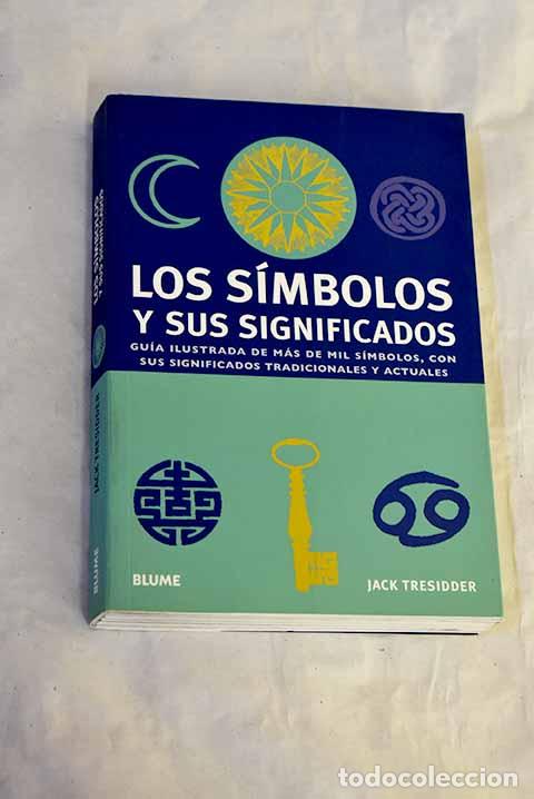 Libros: Los s&iacute;mbolos y sus significados: gu&iacute;a ilustrada de m&aacute;s de mil s&iacute;mbolos.- Tresidder, Jack