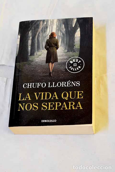 Libros: La vida que nos separa.- Llor&eacute;ns, Chufo