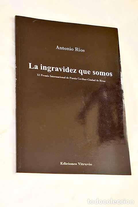 books: La ingravidez que somos.- R&iacute;os, Antonio