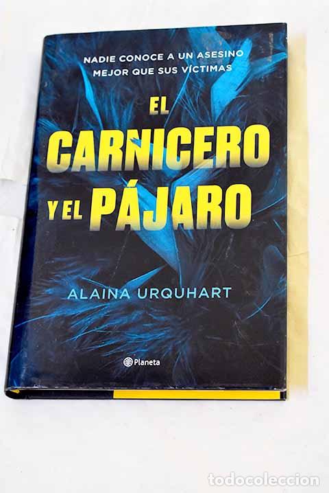 Livres: El carnicero y el p&aacute;jaro.- Urquhart, Alaina