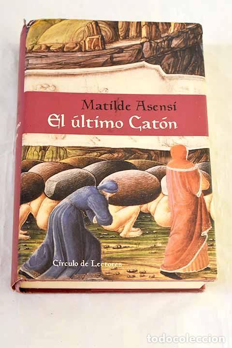 Livres: El &uacute;ltimo Cat&oacute;n: Asensi, Matilde.- Asensi, Matilde