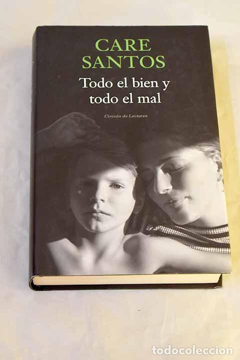 B&uuml;cher: Todo el bien y todo el mal.- Santos, Care