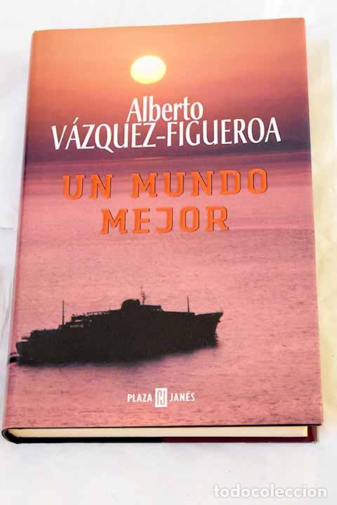 Livros em segunda m&atilde;o: Un mundo mejor: V&aacute;zquez-Figueroa, Alberto.- V&aacute;zquez-Figueroa, Alberto