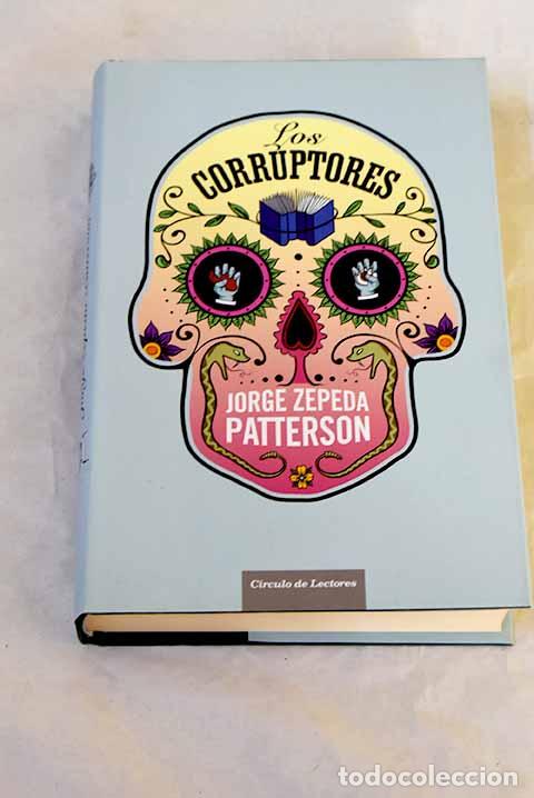 Libri di seconda mano: Los corruptores: Zepeda Patterson, Jorge.- Zepeda Patterson, Jorge