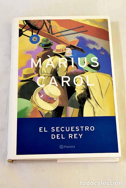B&uuml;cher: El secuestro del rey.- Carol, Marius