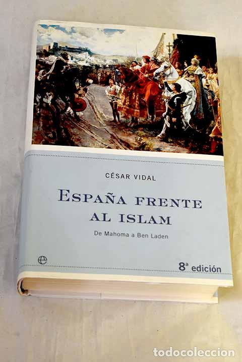 B&uuml;cher: Espa&ntilde;a frente al islam: de Mahoma a Ben Laden.- Vidal, C&eacute;sar