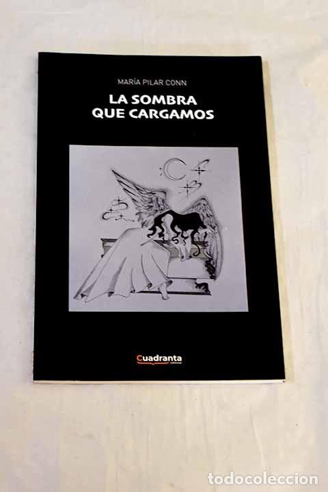 Libros: La sombra que cargamos.- Conn, Mar&iacute;a Pilar