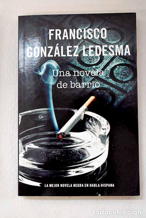 Libros: Una novela de barrio.- Gonz&aacute;lez Ledesma, Francisco