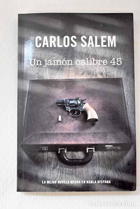Libros: Un jam&oacute;n calibre 45: Salem, Carlos.- Salem, Carlos