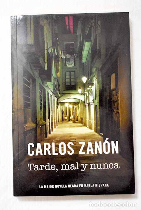 Libros: Tarde, mal y nunca: Zan&oacute;n, Carlos.- Zan&oacute;n, Carlos