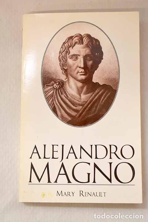 Livres: Alejandro Magno: Renault, Mary.- Renault, Mary
