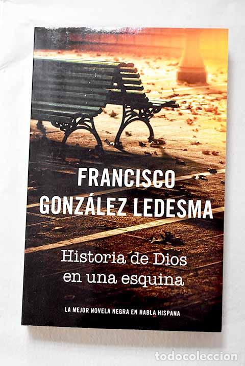 Livres: Historia de Dios en una esquina.- Gonz&aacute;lez Ledesma, Francisco