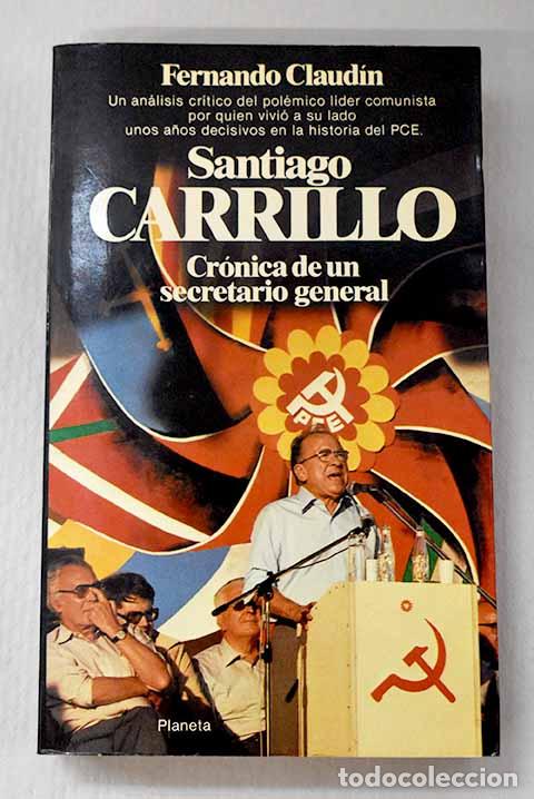 Libros: Santiago Carrillo: cr&oacute;nica de un secretario general.- Claud&iacute;n, Fernando