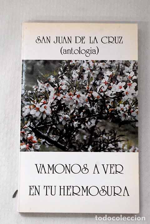 Libros: V&aacute;monos a ver en tu hermosura: (antolog&iacute;a).- Cruz, San Juan de la