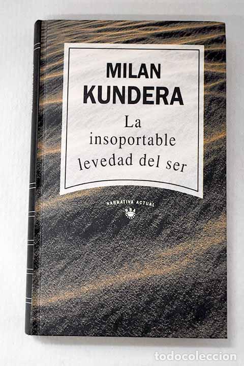 Libros: La insoportable levedad del ser.- Kundera, Milan
