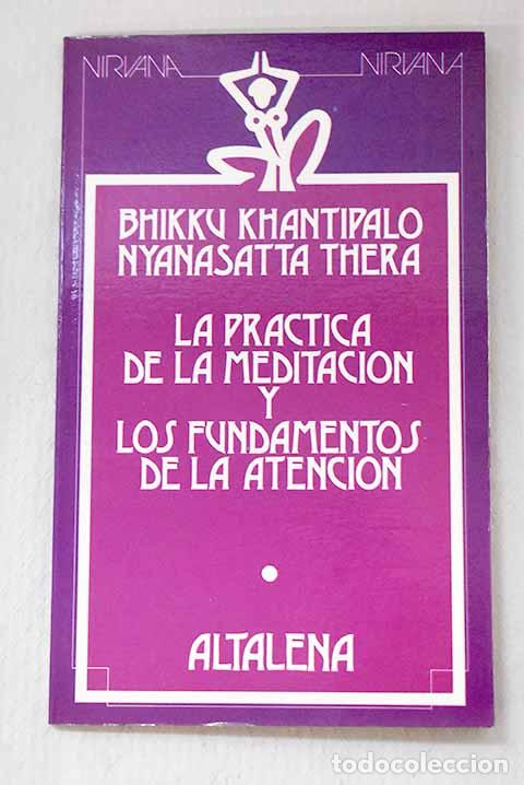 Libros: La pr&aacute;ctica de la meditaci&oacute;n y los fundamentos de la atenci&oacute;n.- Bhikkhu Khantipalo