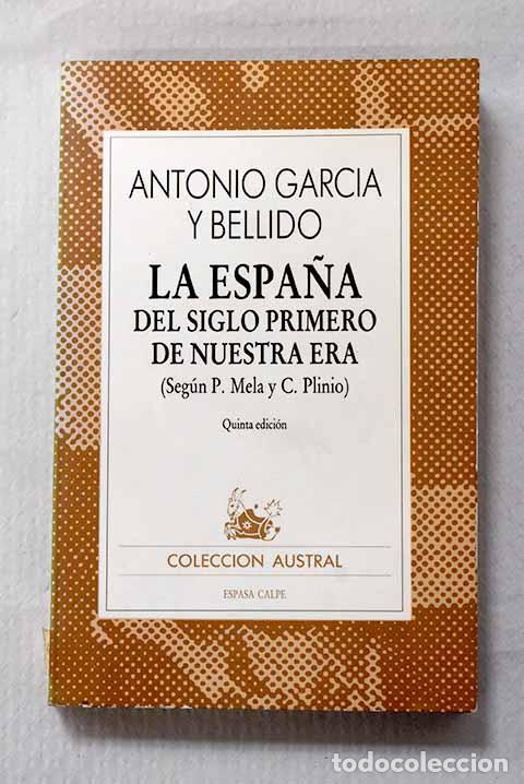Libros: La Espa&ntilde;a del siglo primero de nuestra era: (seg&uacute;n P. Mela y C. Plinio).- Garc&iacute;a y Bellido, Antonio