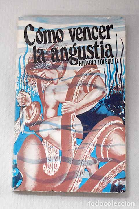 Libros: C&oacute;mo vencer la angustia.- Toledo B., Hilario