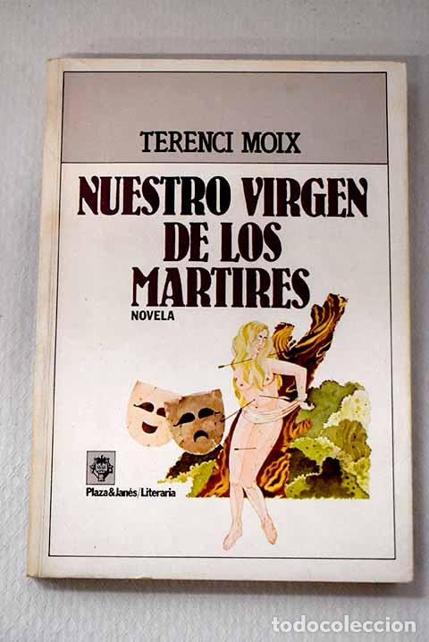 Libros: Nuestro virgen de los m&aacute;rtires: novela de romanos.- Moix, Terenci