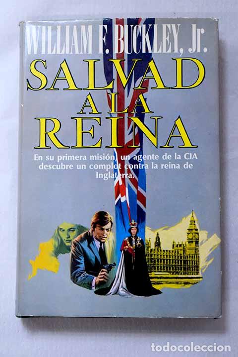 Livres: Salvad a la reina: Buckley, William F..- Buckley, William F.