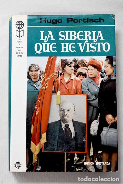 Livros em segunda m&atilde;o: La Siberia que he visto.- Portisch, Hugo