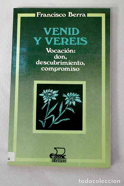 Libros: Venid y ver&eacute;is: vocaci&oacute;n : don, descubrimiento, compromiso.- Berra, Francesco