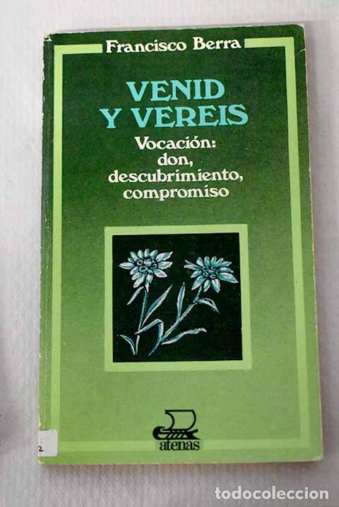 Libros: Venid y ver&eacute;is: vocaci&oacute;n : don, descubrimiento, compromiso.- Berra, Francesco