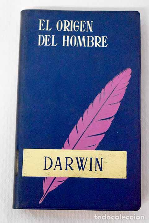 Libros: El origen del hombre y la selecci&oacute;n en relaci&oacute;n al sexo.- Darwin, Charles